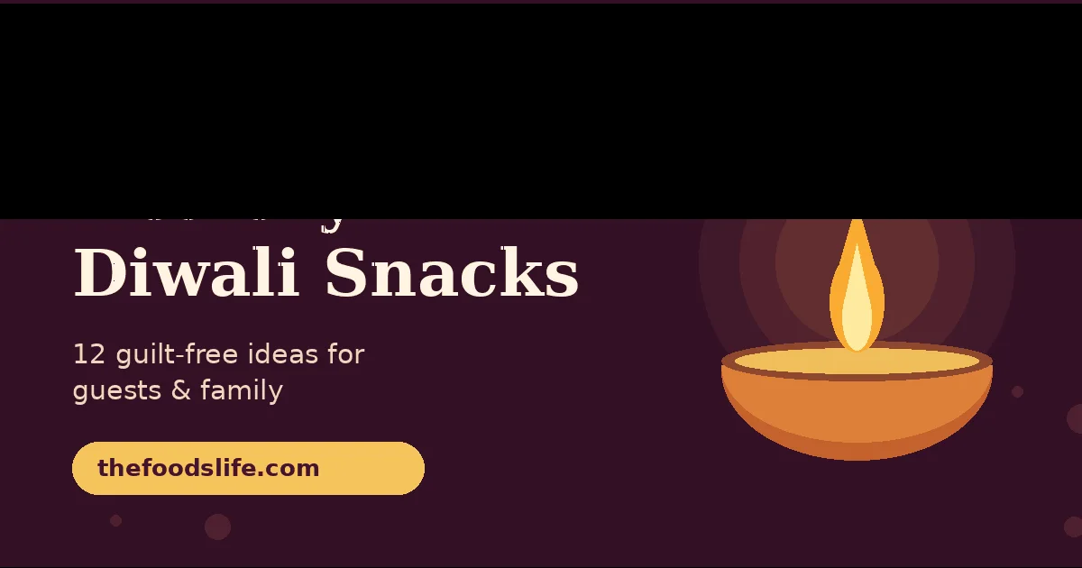 Healthy Diwali Snacks: 12 Guilt-Free Ideas for Guests and Family
