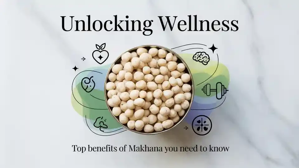 Unlocking Wellness: Top Benefits of Makhana You Need to Know