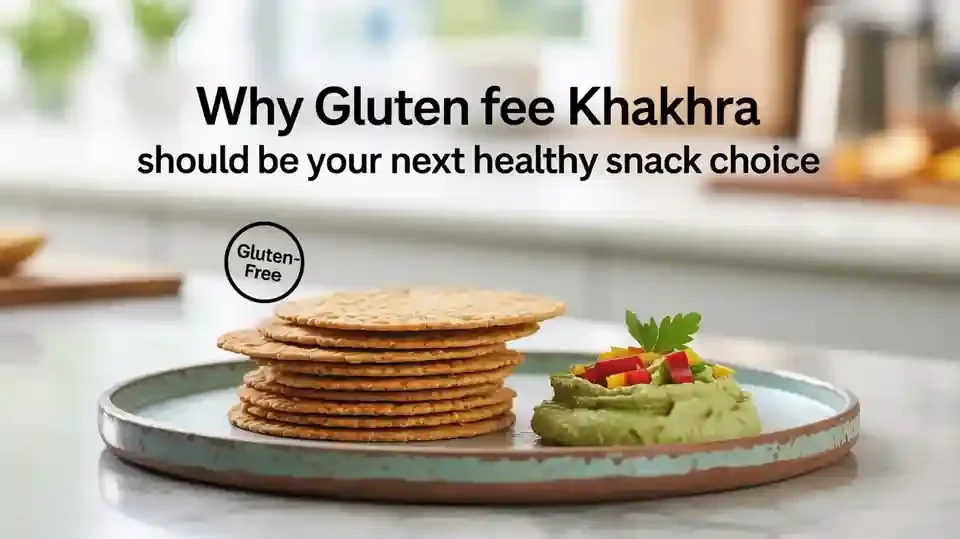 Why Gluten Free Khakhra Should Be Your Next Healthy Snack Choice