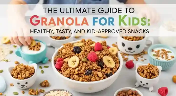 The Ultimate Guide to Granola for Kids: Healthy, Tasty, and Kid-Approved Snacks