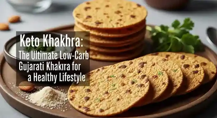 Keto Khakhra: The Ultimate Low-Carb Gujarati Khakhra for a Healthy Lifestyle